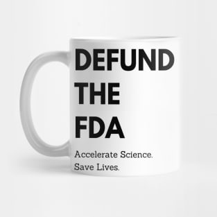 Defund the FDA: Accelerate Science, Save Lives Mug